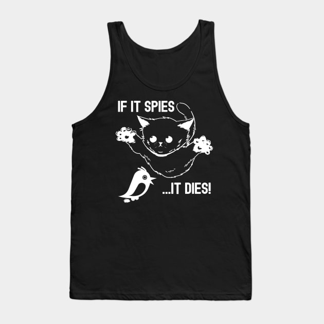 If It Spies It Dies Tank Top by Etopix